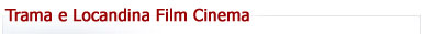 Trame e Trailer Film