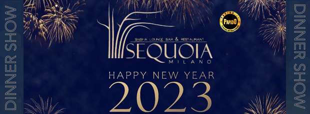 Capodanno 2023 Sequoia Milano Sabato 31 Dicembre 2022