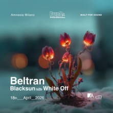 Dj Beltran e Blacksun b2b White Off Sabato 18 Aprile 2026 Amnesia