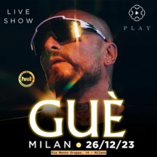 Gué Martedi 26 Dicembre 2023 Play Milano