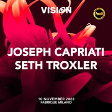 Dj Joseph Capriati + Seth Troxler Venerdi 10 Novembre 2023 Fabrique