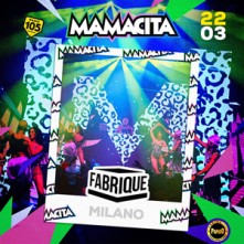 Mamacita Venerdi 22 Marzo 2024 Fabrique