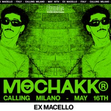 Mochakk Milano Ex Macello Milano Sabato 16 Maggio 2026