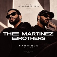 The Martinez Brothers Venerdi 16 Ottobre 2026 Fabrique Milano