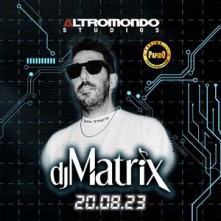 Dj Matrix Domenica 20 Agosto 2023 @ Altromondo