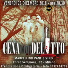 Cena con Delitto a Milano Venerdi 21 Dicembre 2018 al Marcellino Pane e Vino