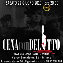 Sabato 22 Giugno 2019 Cena con Delitto Milano