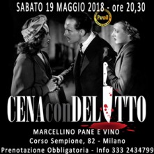 Cena con Delitto a Milano Sabato 19 Maggio 2018 al Marcellino Pane e Vino