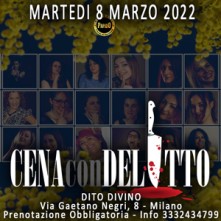 Martedi 8 Marzo 2022 Cena con Delitto Milano