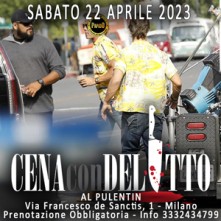Sabato 22 Aprile 2023 Cena con Delitto Milano