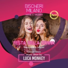 Dinner Show Milano Festa della Donna Mercoledi 8 Marzo 2023 Bischeri