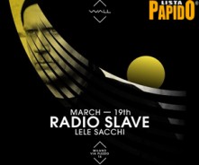 Sabato 19 Marzo 2016 - Radio Slave Wall Milano