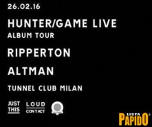 Venerdi 26 Febbraio 2016 - Hunter/Game Live - Ripperton - Altman @ Tunnel Milano