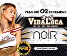 Vida loca @ Noir Club Lissone Venerdi 2 Dicembre 2016