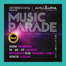 Music Parade Venerdi 28 Agosto 2021 @ Ambra Day
